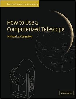 How to Use a Computerized Telescope: Practical Amateur Astronomy Volume 1