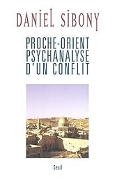 Proche-orient, psychanalyse d'un conflit