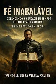 Livro Fé inabalável: Defendendo a verdade em tempos de confusão espiritual - Breve estudo em Judas