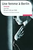 Une femme à Berlin : Journal 20 avril-22 juin 1945 by