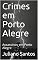 Livro Crimes em Porto Alegre: Assassinos em Porto Alegre