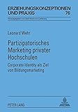 Image de Partizipatorisches Marketing privater Hochschulen: Corporate Identity als Ziel von Bildungsmarketing- Mit einem Vorwort von Rita Süßmuth (Erziehungs