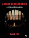 Addicted to Incarceration: Corrections Policy and the Politics of Misinformation in the United States