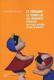 Et pendant ce temps-là, les araignées tricotent des pulls autour de nos bilboquets