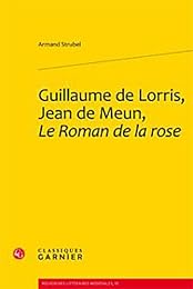 Guillaume de Lorris, Jean de Meun, "Le roman de la rose"