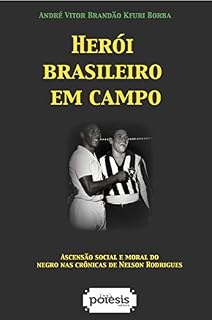 Livro Herói brasileiro em campo: ascensão social e moral do negro nas crônicas de Nelson Rodrigues