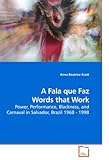 Image de A Fala que Faz Words that Work: Power, Performance, Blackness, and Carnaval in Salvador, Brazil 1968 - 1998
