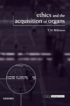 Ethics and the Acquisition of Organs (Issues in Biomedical Ethics)