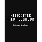Helicopter Pilot Flight Logbook: Professional Flight Record Book for Student and Commercial Rotorcraft Pilots &ndash; EASA &amp; FAA Friendly Format