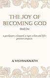 The Joy of Becoming God - Book One by 