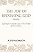 The Joy of Becoming God - Book One by 
