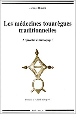 Les médecines touarègues traditionnelles: Approche ethnologique (Collection 