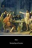 The Last Days of Socrates: Euthyphro, Apology, Crito and Phaedo by Plato, Benjamin Jowett