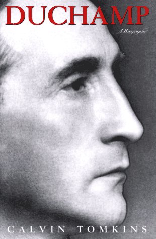 Duchamp: A Biography by Calvin Tomkins