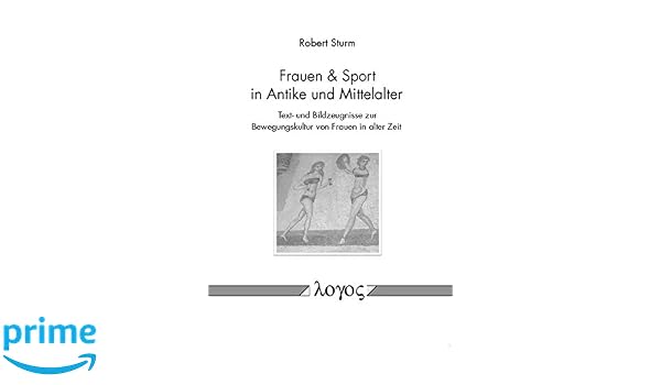 Amazon Com Frauen Sport In Antike Und Mittelalter Text Und