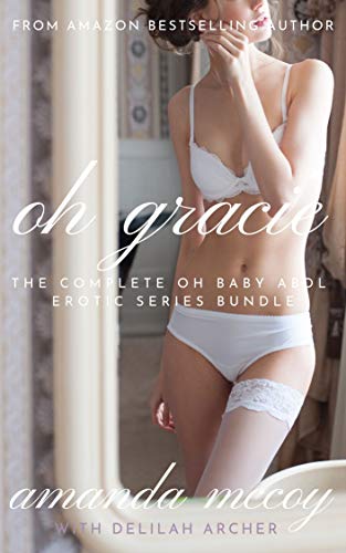 Oh Gracie: The Complete Oh Baby ABDL Regression Therapy Erotic Series Bundle