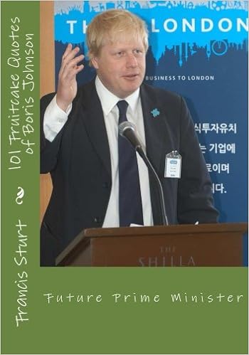 101 Fruitcake Quotes Of Boris Johnson Future Prime Minister Sturt Francis Reuben 9781502924513 Amazon Com Books