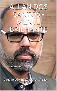 Livro ALLAN DOS SANTOS - MENTE BRILHANTE: DIREITA BRASILEIRA