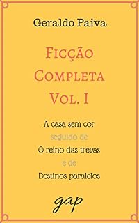 Livro Ficção Completa Vol. I: A casa sem cor seguido de O reino das trevas e de Destinos paralelos