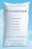Dreamland: Adventures in the Strange Science of Sleep by David K. Randall