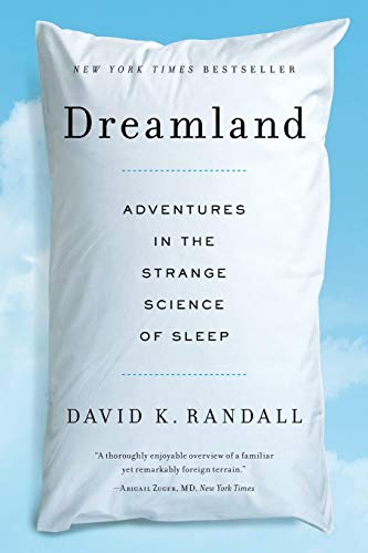 Dreamland: Adventures in the Strange Science of Sleep by David K. Randall