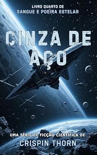 Livro Cinza de Aço: Uma Aventura de Ficção Científica Épica (Sangue e Poeira Estelar, Livro 4)