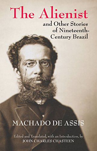 The Alienist and Other Stories of Nineteenth-Century Brazil (Hackett Classics) by Joaquim Maria Machado de Assis