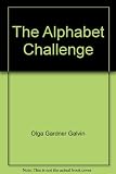 Front cover for the book The Alphabet Challenge by Olga Gardner Galvin