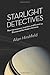 Starlight Detectives: How Astronomers, Inventors, and Eccentrics Discovered the Modern Universe