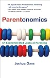 Parentonomics: An Economist Dad Looks at Parenting (MIT Press)