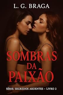 Livro Sombras da Paixão: Na escuridão do desejo, a verdade é o maior perigo. (Segredos Ardentes Livro 2)