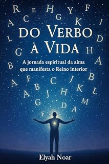 Livro Do Verbo a Vida: A jornada espiritual da alma que manifesta o Reino interior
