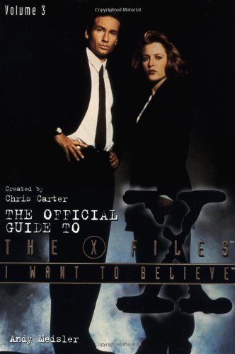 I Want to Believe (Official Guide to the X-Files) by Andy Meisler