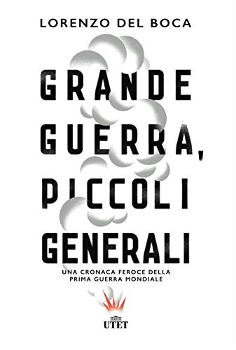 Scarica Grande guerra, piccoli generali. Una cronaca feroce della prima
guerra mondiale. Con e-book (Italian per Prenotare Gratuitamente
