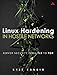 Linux Hardening in Hostile Networks: Server Security from TLS to Tor (Pearson Open Source Software Development Series) by 