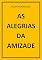 Livro AS ALEGRIAS DA AMIZADE