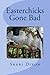 Easterchicks Gone Bad by Sheri Dixon