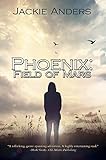 Phoenix: Field Of Mars (The Phoenix Trilogy Book 1) by Jackie Anders