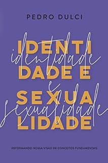 Livro Identidade e sexualidade: Reformando nossa visão de conceitos fundamentais