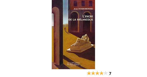 Amazon Com L Encre De La Melancolie Lib Du Xxi S French Edition Ebook Starobinski Jean Kindle Store