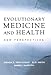Evolutionary Medicine and Health: New Perspectives