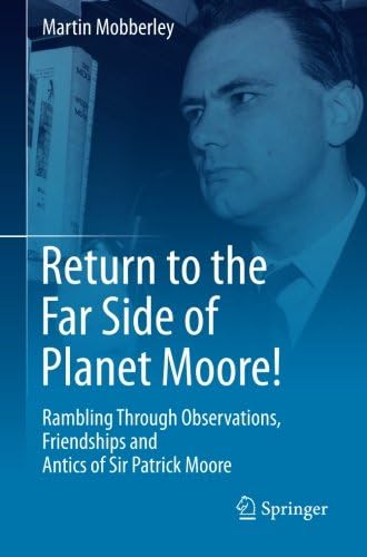 Return to the Far Side of Planet Moore!: Rambling Through Observations, Friendships and Antics of Sir Patrick Moore