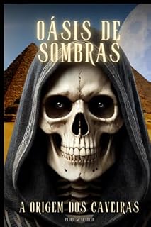 Livro Oásis De Sombras A Origem Dos Caveiras