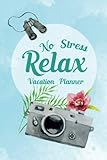 Vacation Planner  No Stress Relax: Vacation Packing List , Daily Outfit Organizer,Tear Off Vacation Packing Planning book (Volume 5)