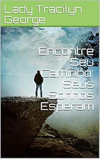 Livro Encontre Seu Caminho:  Seus Sonhos Esperam