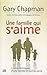 Une famille qui s'aime by Gary Chapman