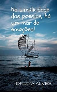 Livro NA SIMPLICIDADE DAS POESIAS HÁ UM MAR DE EMOÇÕES: POESIAS COTIDIANAS