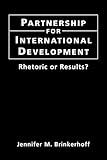 Partnership for International Development : Rhetoric or Results?, Brinkerhoff, Jennifer M., 1588260933