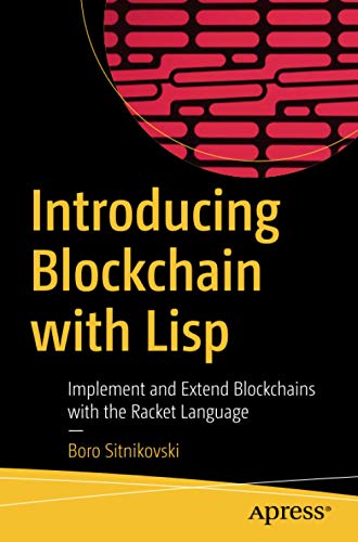 Introducing Blockchain with LISP: Implement and Extend Blockchains with the Racket Language