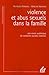 Violence et abus sexuel dans la famille (French Edition) by